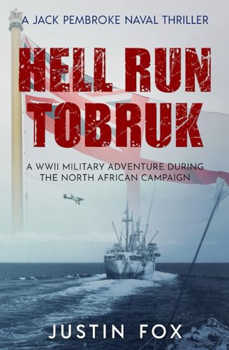 Hell Run Tobruk: A WWII military adventure during the North African campaign (Jack Pembroke Naval Thrillers, Band 3) von Sapere Books