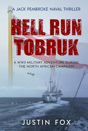Hell Run Tobruk: A WWII military adventure during the North African campaign (Jack Pembroke Naval Thrillers, Band 3) von Independently published