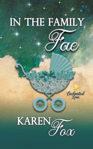 In the Family Fae (Enchanted Love, Band 2) von KAREN FOX
