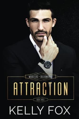 Attraction: An MM Murder Swoon Romance (Mobsters and Billionaires, Band 3) von Kelly Fox