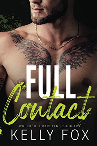 Full Contact (Wrecked: Guardians, Band 2)