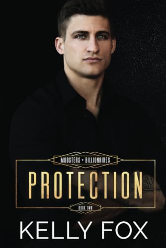 Protection: An MM Mafia Romance (Mobsters and Billionaires, Band 2) von Kelly Fox