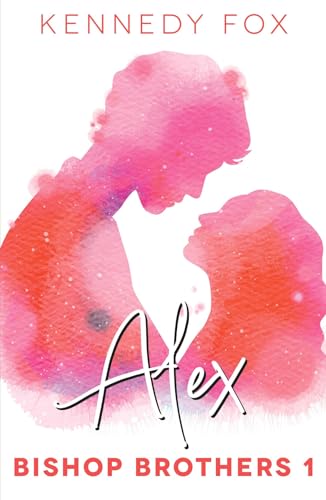 Alex (Bishop Brothers, 1) von April Books