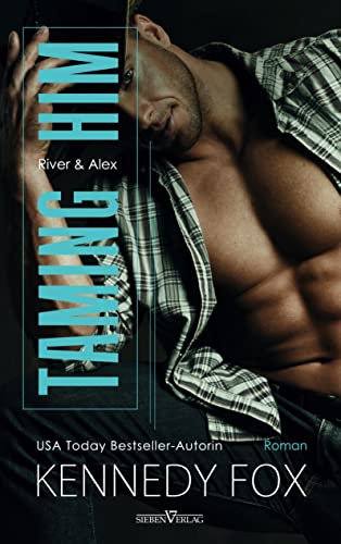 Taming Him - River und Alex (Bishop Brothers) von Sieben-Verlag