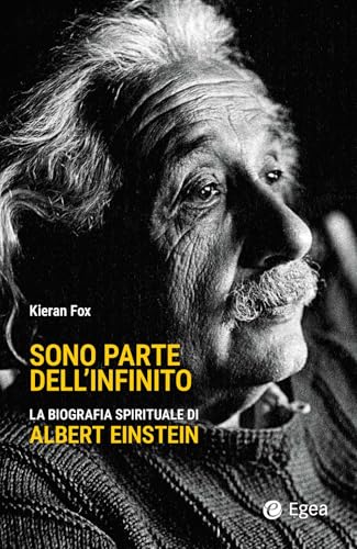 Sono parte dell'infinito. La biografia spirituale di Albert Einstein (Cultura e società) von EGEA