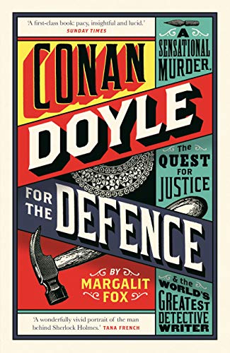 Conan Doyle for the Defence: A Sensational Murder, the Quest for Justice and the World's Greatest Detective Writer