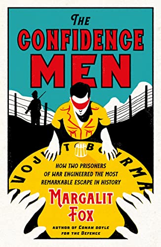 The Confidence Men: How Two Prisoners of War Engineered the Most Remarkable Escape in History (Serpent's Tail Classics)