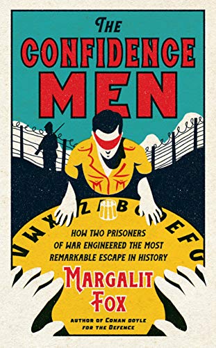 The Confidence Men: How Two Prisoners of War Engineered the Most Remarkable Escape in History von Profile Books