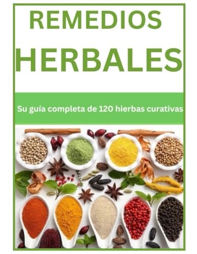 Remedios herbales: Su guía completa de 120 hierbas curativas von Independently published
