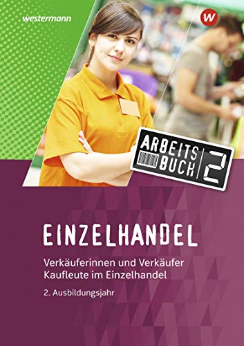 Einzelhandel: 2. Ausbildungsjahr: Arbeitsbuch Einzelhandel: 2. Ausbildungsjahr: Arbeitsbuch