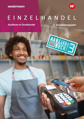 Einzelhandel: 3. Ausbildungsjahr Arbeitsbuch