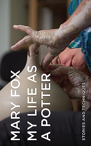 My Life as a Potter: Stories and Techniques