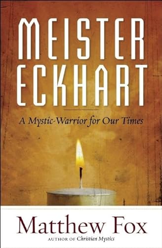 Meister Eckhart: A Mystic-Warrior for Our Times von New World Library