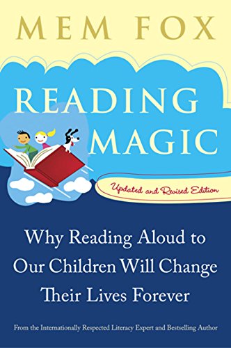 Reading Magic: Why Reading Aloud to Our Children Will Change Their Lives Forever