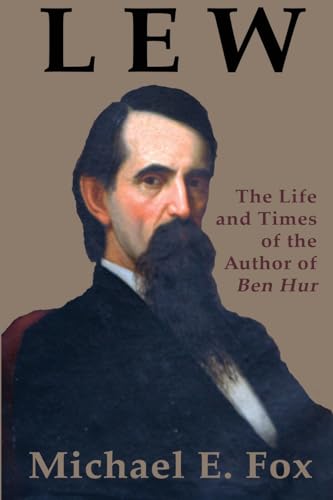 Lew: The Life and Times of the Author of Ben Hur