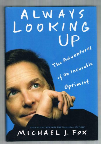 Always Looking Up: The Adventures of an Incurable Optimist