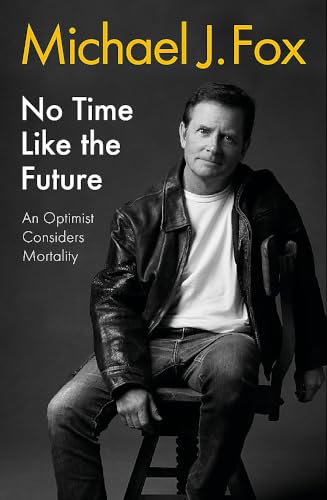 No Time Like the Future: An Optimist Considers Mortality