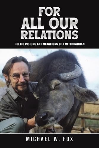 For All Our Relations: Poetic Visions and Vexations of a Veterinarian For All Our Relations: Poetic Visions and Vexations of a Veterinarian von Austin Macauley Publishers LLC