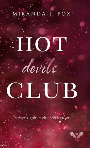 Hot Devils Club: Schenk mir dein Vertrauen Hot Devils Club: Schenk mir dein Vertrauen von BoD – Books on Demand