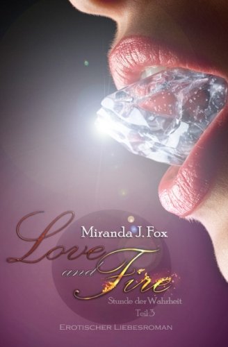 Love and Fire - Stunde der Wahrheit von CreateSpace Independent Publishing Platform