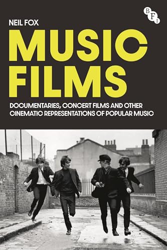 Music Films: Documentaries, Concert Films and Other Cinematic Representations of Popular Music von British Film Institute