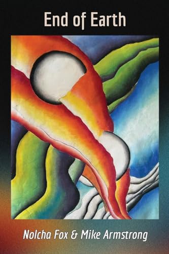 End of Earth: A Collaboration of Poetry and Painting von Prolific Pulse Press LLC