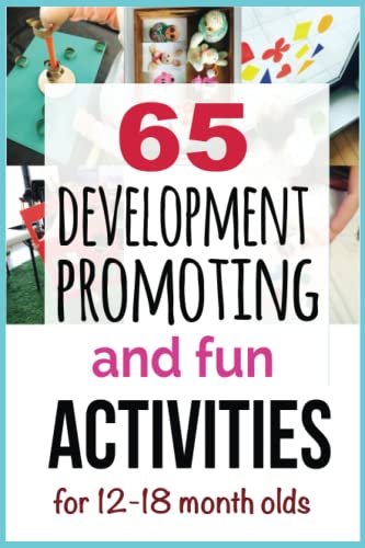 65 Development-Promoting and Fun Activities for 12-18 Month Olds von Independently published