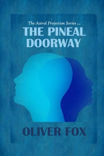 The Astral Projection Series: The Pineal Doorway