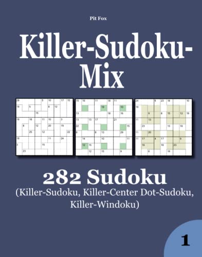 Killer-Sudoku-Mix: 282 Sudoku (Killer-Sudoku, Killer-Center Dot-Sudoku, Killer-Windoku) von CreateSpace Independent Publishing Platform