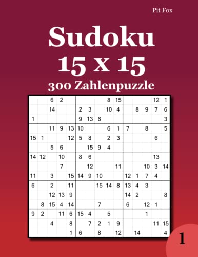 Sudoku 15 x 15: 300 Zahlenpuzzle 1 Sudoku 15 x 15: 300 Zahlenpuzzle 1 von udv