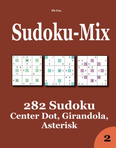 Sudoku-Mix: 282 Sudoku Center Dot, Girandola, Asterisk Sudoku-Mix: 282 Sudoku Center Dot, Girandola, Asterisk von CreateSpace Independent Publishing Platform