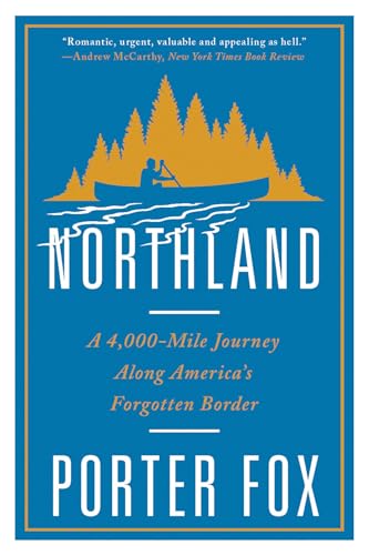 Northland: A 4,000-Mile Journey Along America's Forgotten Border