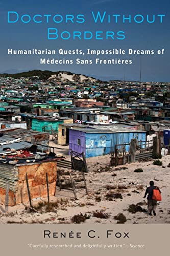 Doctors Without Borders: Humanitarian Quests, Impossible Dreams of Médecins Sans Frontières: Humanitarian Quests, Impossible Dreams of Medecins Sans Frontieres