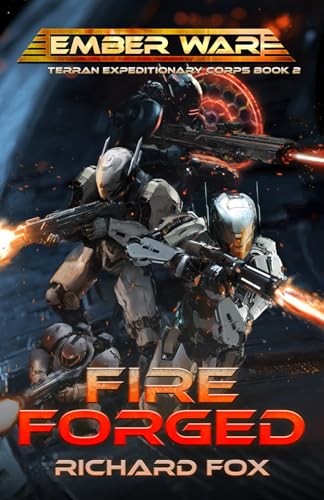 Fire Forged: A military science fiction space opera adventure. (Terran Expeditionary Corps, Band 2) von Independently published