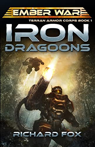 Iron Dragoons (Terran Armor Corps, Band 1) von Createspace Independent Publishing Platform