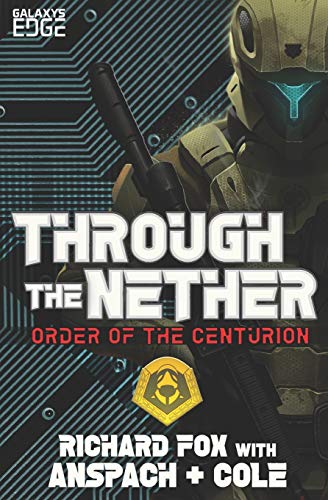 Through the Nether: A Galaxy's Edge Stand Alone Novel (Order of the Centurion (Galaxy's Edge), Band 4) von Galaxy's Edge Press