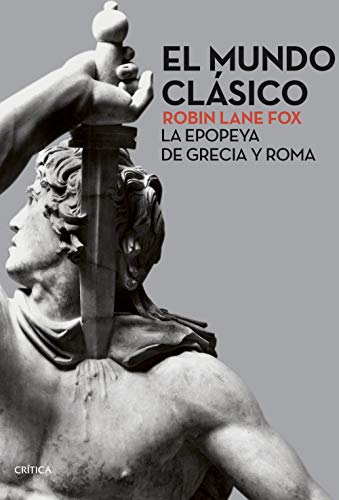 El mundo clásico: La epopeya de Grecia y Roma (Serie Mayor) von Editorial Crítica