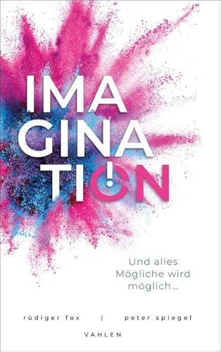 Imagination: Und alles Mögliche wird möglich... Imagination: Und alles Mögliche wird möglich... von Vahlen Franz GmbH