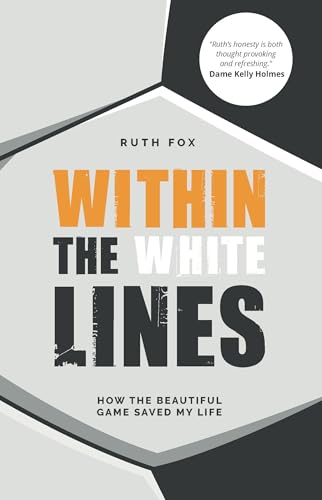 Within the White Lines: How the Beautiful Game Saved My Life (The Inspirational Series) von Trigger Publishing
