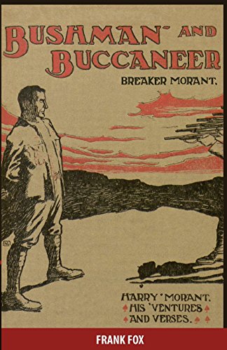 Breaker Morant - Bushman and Buccaneer: Harry Morant: His 'Ventures and Verses von Beaumont Fox