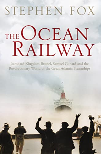 The Ocean Railway: Isambard Kingdom Brunel, Samuel Cunard and the Revolutionary World of the Great Atlantic Steamships von Harper Perennial