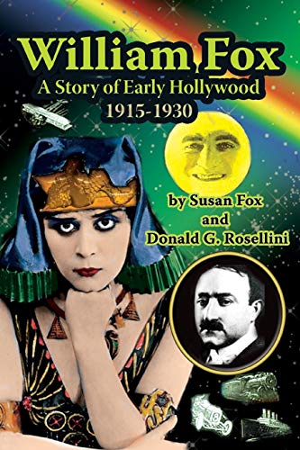 William Fox: A Story of Early Hollywood 1915-1930 William Fox: A Story of Early Hollywood 1915-1930 von Midnight Marquee Press, Inc.
