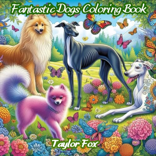 Fantastic Dogs Coloring Book: Fun and Fantasy on Every Page! von Independently published