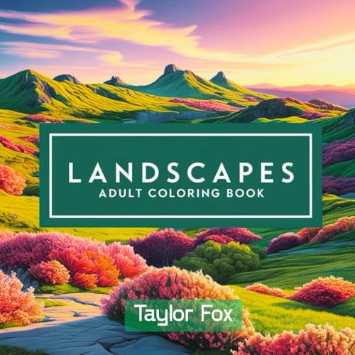 Landscapes Adult Coloring Book: Stress-Relieving Nature Scenes for Adults to Color and Enjoy von Independently published