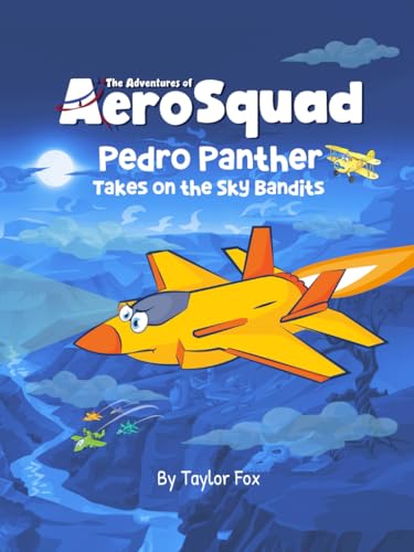 Pedro Panther Takes on the Sky Bandits (The Adventures of AeroSquad) von Independently published
