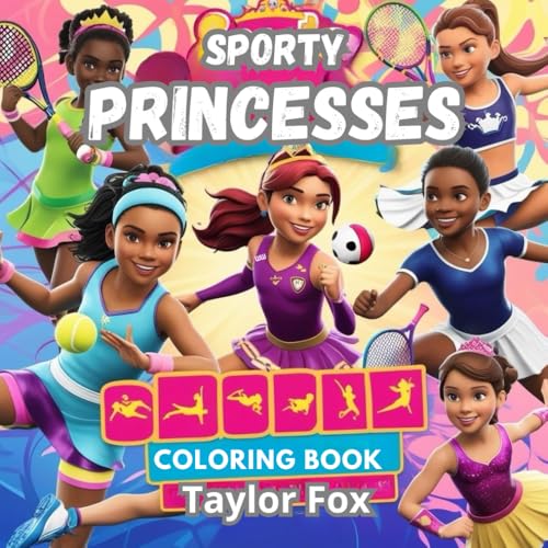 Sporty Princesses Coloring Book for Girls Ages 5-12: Fun Activities and Fitness Fun: Inspiring Coloring Pages of Princesses Playing Soccer, Dancing ... — Perfect for Active and Confident Girls von Independently published