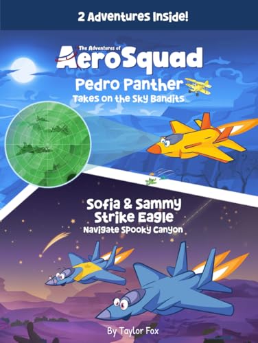 The Adventures of AeroSquad Special Edition: Pedro Panther takes on the Sky Bandits, Sofia & Sammy Strike Eagle Navigate Spooky Canyon von Independently published