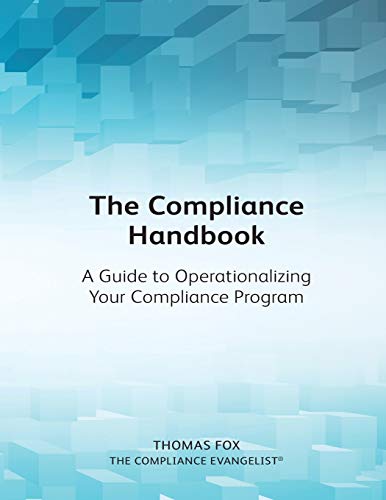 The Compliance Handbook: A Guide to Operationalizing Your Compliance Program von CreateSpace Independent Publishing Platform