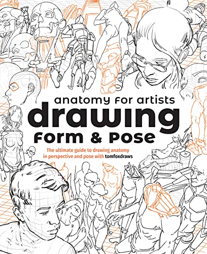 Anatomy for Artists: Drawing Form & Pose: The ultimate guide to drawing anatomy in perspective and pose with tomfoxdraws von 3DTotal Publishing