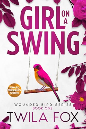 Girl on a Swing: A Friends to Lovers Romance (The Wounded Bird Series, Band 1) von Foundations Book Publiser